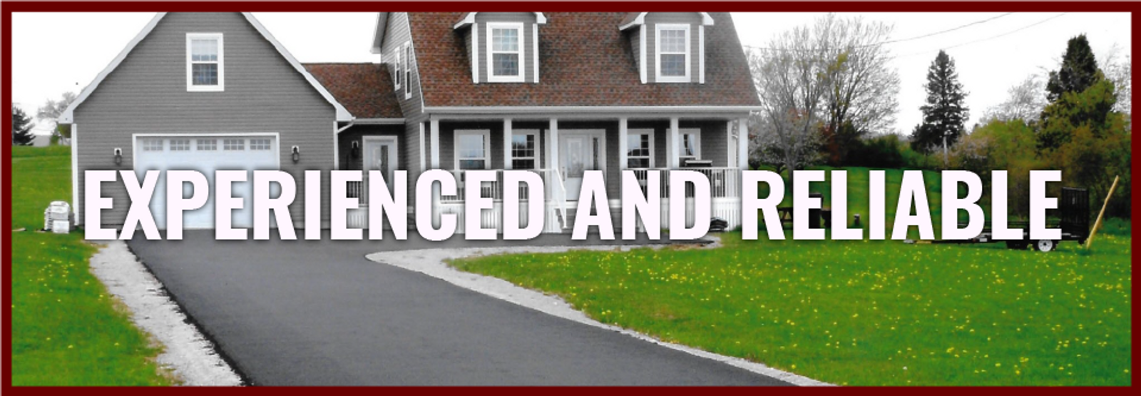 Experienced and Reliable